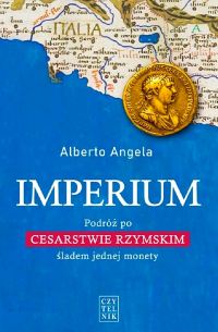 IMPERIUM. Podróż po Cesarstwie Rzymskim śladem jednej monety