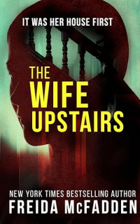 Фрида Макфадден - The Wife Upstairs