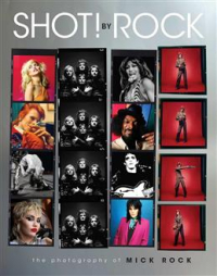Mick Rock - Shot! by Rock. The Photography of Mick Rock
