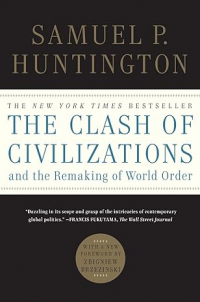 Самюэль Хантингтон - The Clash of Civilizations and the Remaking of World Order