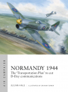 Julian Hale - Normandy 1944. The &#039;Transportation Plan&#039; to cut D-Day communications