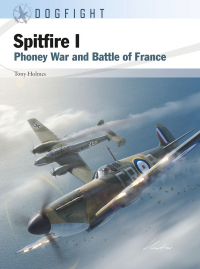 Tony Holmes - Spitfire I. Phoney War and Battle of France