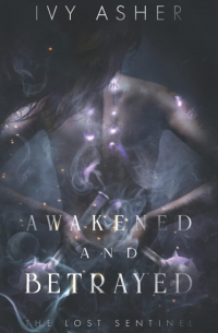 Айви Эшер - Awakened and Betrayed