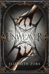 Elizabeth Zoba - The Unweaver