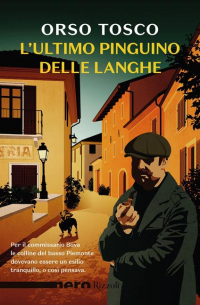 Orso Tosco - L'ultimo pinguino delle Langhe