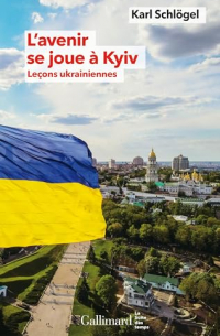 Карл Шлёгель - L'avenir se joue à Kyiv. Leçons ukrainiennes