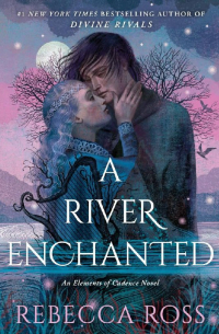 Ребекка Росс - A River Enchanted