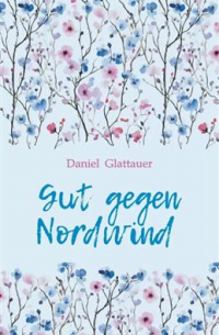 Даниэль Глаттауэр - Gut gegen Nordwind