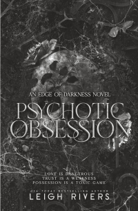 Leigh Rivers - Psychotic Obsession (An Edge of Darkness Novel)