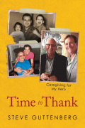 Steve Guttenberg - Time to Thank: Caregiving for My Hero