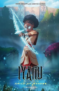  - Iyanu: Child of Wonder Volume 1