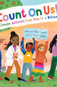Gabi Snyder - Count on Us!: Climate Activists from One to a Billion