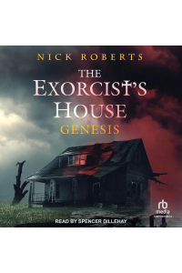 Nick Roberts - The Exorcist's House: Genesis