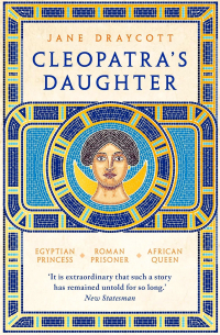 Cleopatra's Daughter: From Roman Prisoner to African Queen