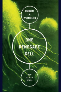 Robert A. Weinberg - One Renegade Cell: How Cancer Begins