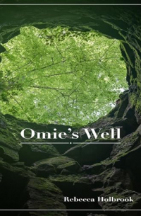 Rebecca T Holbrook - Omie's Well