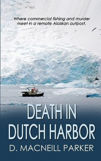 D. Macneill Parker - Death in Dutch Harbor