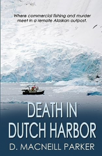D. Macneill Parker - Death in Dutch Harbor