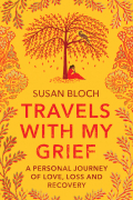Susan Bloch - Travels with My Grief: A Personal Journey of Love, Loss and Recovery