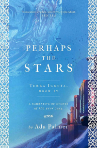 Ada Palmer - Perhaps the Stars