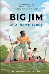  - Big Jim and the White Boy: An American Classic Reimagined