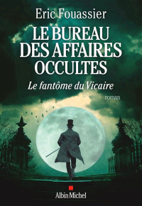 Éric Fouassier - Le Bureau des affaires occultes: Le Fantôme du Vicaire