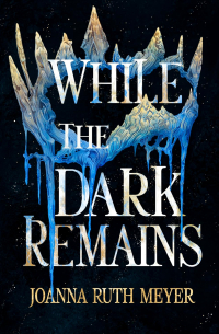Джоанна Рут Мейер - While the Dark Remains