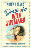 Питер Боланд - Death of a Wild Swimmer