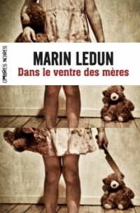 Марин Ледун - Dans le ventre des mères