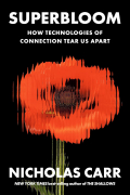 Николас Карр - Superbloom: How Technologies of Connection Tear Us Apart