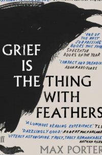 Макс Портер - Grief is the Thing With Feathers