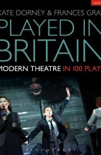  - Played in Britain: Modern Theatre in 100 Plays