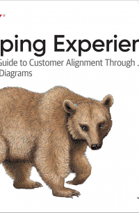 Mapping Experiences: A Complete Guide to Customer Alignment Through Journeys, Blueprints, and Diagrams