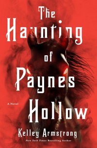 Келли Армстронг - The Haunting of Paynes Hollow