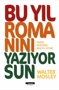 Уолтер Мосли - Bu Yıl Romanını Yazıyorsun