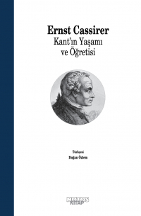 Эрнст Кассирер - Kant’ın Yaşamı ve Öğretisi