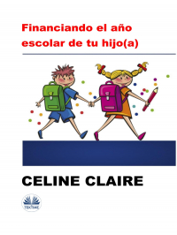 Celine Calire - Financiando El Año Escolar De Tu Hijo(A)