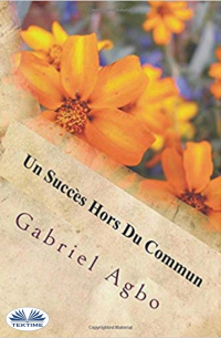 Gabriel Agbo - Un Succès Hors Du Commun