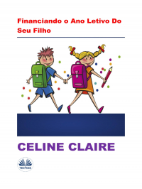 Celine Calire - Financiando O Ano Letivo Do Seu Filho