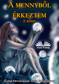 - A Mennyből Érkeztem 2. Kötet