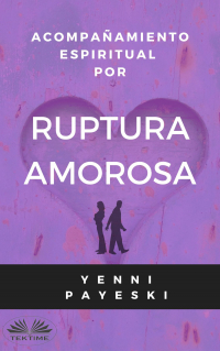 Yenni Payeski - Acompañamiento Espiritual Por Ruptura Amorosa