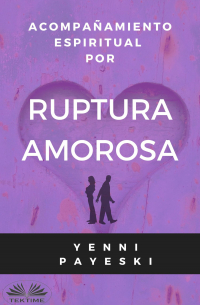 Yenni Payeski - Acompañamiento Espiritual Por Ruptura Amorosa