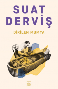 Derviş Suat - Dirilen mumya