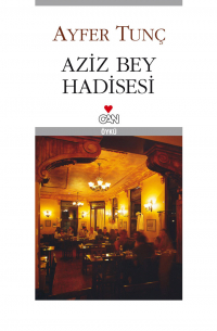 Tunç Ayfer - Aziz Bey Hadisesi