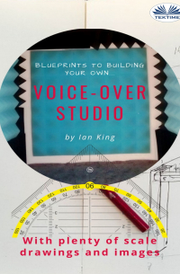 Blueprints To Building Your Own Voice-Over Studio