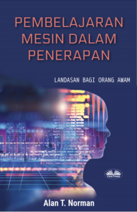 Alan T. Norman - Pembelajaran Mesin dalam Penerapan
