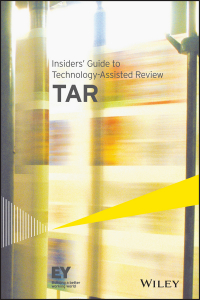  - Insiders&apos; Guide to Technology-Assisted Review (TAR)