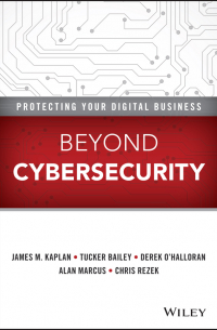  - Beyond Cybersecurity. Protecting Your Digital Business