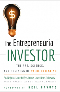  - The Entrepreneurial Investor. The Art, Science, and Business of Value Investing
