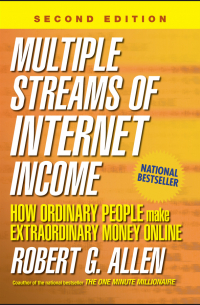 Роберт А. Аллен - Multiple Streams of Internet Income. How Ordinary People Make Extraordinary Money Online